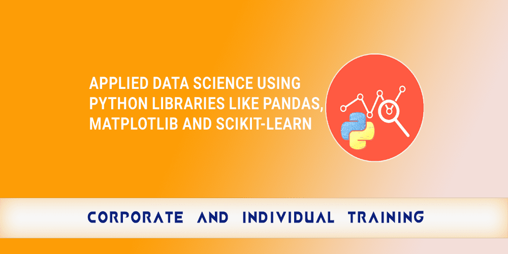 Applied Data Science using Python Libraries like Pandas Matplotlib and Scikit Learn