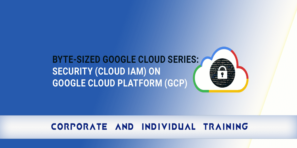 Byte Sized Google Cloud Serie Security Cloud IAM on Google Cloud Platform GCP copy