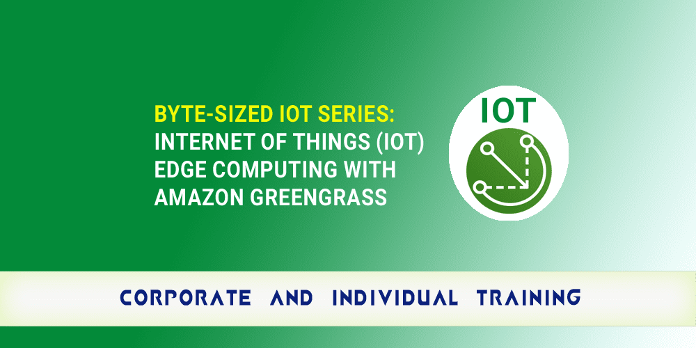 Byte Sized IoT Series Internet of Things IoTEdge Computing with Amazon Greengrass copy