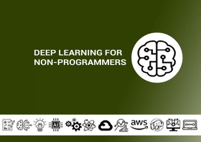 Deep Learning for Non Programmers