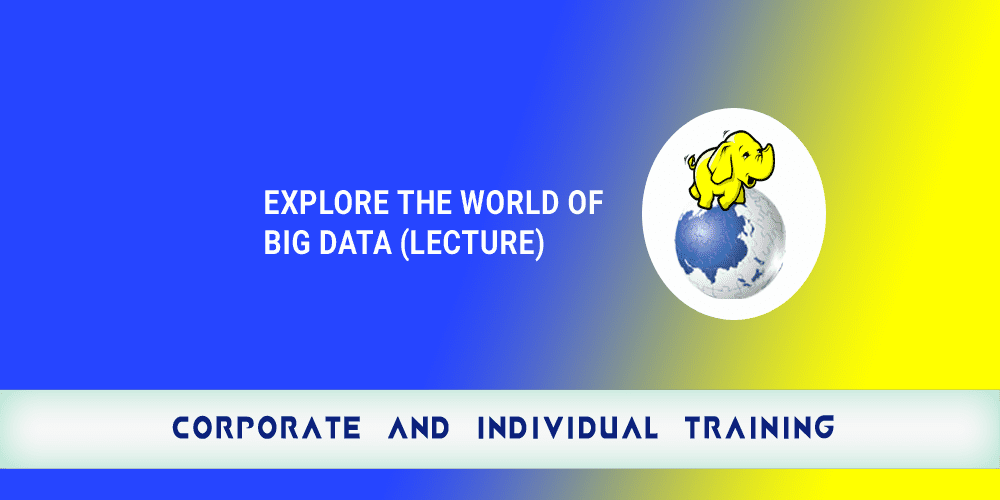 Explore the World of Big Data Lecture copy
