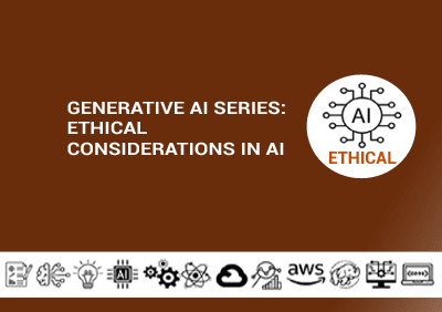 Generative AI Series Ethical Considerations In AI copy