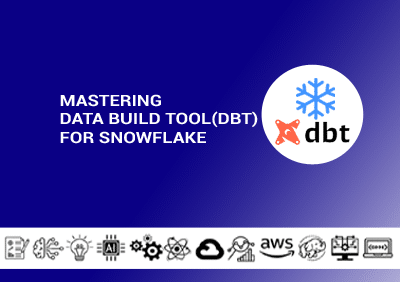 Mastering Data Build Tool DBT for Snowflake