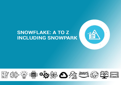 Snowflake A to Z including Snowpark bigdatatrunk
